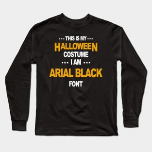 Halloween Costume Arial Black Font Long Sleeve T-Shirt